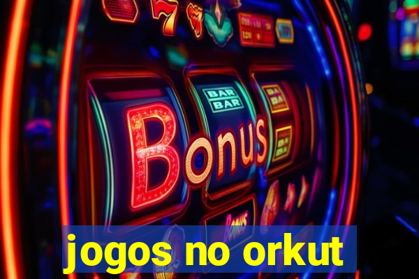 jogos no orkut